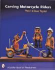 Carving Motorcycle Riders With Cleve Taylor - Book