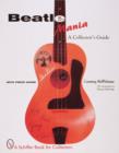Beatlemania : A Collector's Guide - Book