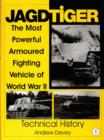 Jagdtiger : The Most Powerful Armoured Fighting Vehicle of World War II: TECHNICAL HISTORY - Book