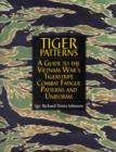 Tiger Patterns: A Guide to the Vietnam Wars Tigerstripe Combat Fatigue Patterns and Uniforms - Book