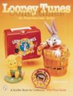 Looney Tunes® Collectibles : An Unauthorized Guide - Book