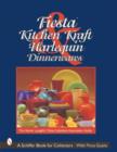 Fiesta, Harlequin & Kitchen Kraft Dinnerwares : The Homer Laughlin China Collectors Association Guide - Book