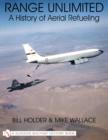 Range Unlimited : A History of Aerial Refueling - Book