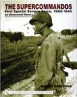 The Supercommandos : First Special Service Force, 1942-1944 An Illustrated History - Book