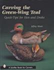 Carving The Green-Wing Teal : Quick Tips For Hen and Drake - Book