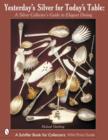 Yesterdayas Silver for Todayas Table : A Silver Collectoras Guide to Elegant Dining - Book