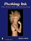 Pushing Ink : The Fine Art of Tattooing - Book
