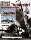 The Republic F-105 Thunderchief : Wing and Squadron Histories - Book