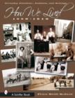How We Lived : Everyday Furniture, Fashions, & Settings 1880-1940 - Book