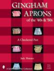 Gingham Aprons of the '40s & '50s : A Checkered Past - Book