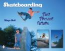 Skateboarding : Past-Present-Future - Book