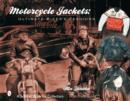 Motorcycle Jackets: Ultimate Bikers' Fashions - Book
