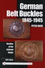 German Belt Buckles 1845-1945 : Buckles of the Enlisted Soldiers - Book