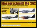 Messerschmitt Me 262: Variations, Proposed Versions & Project Designs Series : Design Concept, Prototypes, V Series, Flight Tests - Book