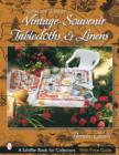 Collectors' Guide to Vintage Souvenir Tablecloths and Linens - Book