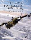 The 467th Bombardment Group (H) in World War II : in Combat with the B-24 Liberator over Europe - Book