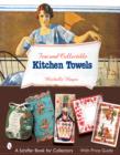 Fun & Collectible Kitchen Towels : 1930s to 1960s - Book