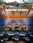 Making Tracks : Unique Recording Studio Environments - Book