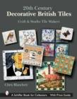 20th Century Decorative British Tiles: Craft and Studio Tile Makers : Craft and Studio Tile Makers - Book