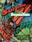 Surviving Your Deposition : A Complete Guide to Help Prepare for Your Deposition - Book