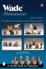 Wade Miniatures : An Unauthorized Guide to Whimsies®, Premiums, Villages, and Characters - Book