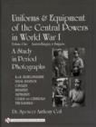 Uniforms & Equipment of the Central Powers in World War I : Volume One: Austria-Hungary & Bulgaria - Book