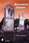 Berkshire Ghosts : Legends and Lore - Book