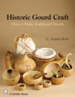 Historic Gourd Craft : How to Make Traditional Vessels - Book