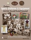 Antique Sports Uniforms & Equipment : 1840-1940, Baseball - Football - Basketball - Book