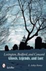 Lexington, Bedford, and Concord : Ghosts, Legends, and Lore - Book