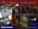 Silver Wings & Leather Jackets : Rare, Unique, and Unusual Artifacts of First and Second World War Allied Flyers - Book