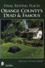 Final Resting Places : Orange County's Dead and Famous - Book