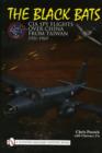 The Black Bats : CIA Spy Flights over China from Taiwan 1951-1969 - Book