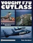 Vought F7u Cutlass: A Develmental History - Book