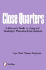 Close Quarters : A Woman's Guide to Living and Working in Masculine Environments - Book