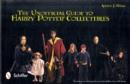 The Unofficial Guide to Harry Potter® Collectibles : Action Figures, Mini Busts, Statuettes, & Dolls - Book