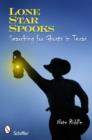 Lone Star Spooks : Searching for Ghosts in Texas - Book