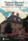 Virginia's Haunted Historic Triangle: Williamsburg, Yorktown, Jamestown & Other Haunted Locations - Book