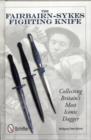 Fairbairn-Sykes Fighting Knife: Collecting Britains Mt Iconic Dagger - Book