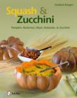 Squash & Zucchini : Pumpkin, Butternut, Musk, Hokkaido, and Zucchini - Book