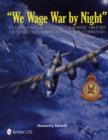 “We Wage War by Night” : An Operational and Photographic History of No.622 Squadron RAF Bomber Command - Book