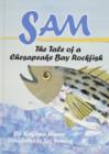 Sam: The Tale of a Chesapeake Bay Rockfish : The Tale of a Chesapeake Bay Rockfish - Book