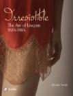 Irresistible: Art of Lingerie, 1920s-1980s - Book