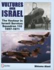 Vultures Over Israel : The Vautour in Israeli Service Squadron 110 1957-1971 - Book