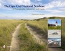 The Cape Cod National Seashore : A Photographic Adventure & Guide - Book