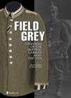 Field Grey Uniforms of the Imperial German Army, 1907-1918 - Book
