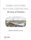 Three Centuries in a Cape Cod Village : The Story of Chatham - Book