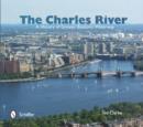 The Charles River : A History of Greater Boston's Waterway - Book