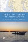 The Best of Times on the Chesapeake Bay : An Account of a Rock Hall Waterman - Book