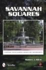 Savannah Squares : A Keepsake Tour of Gardens, Architecture, and Monuments - Book